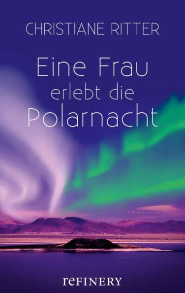 Eine Frau erlebt die Polarnacht by Christiane Ritter