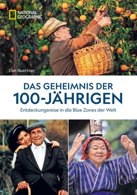 Das Geheimnis der 100-Jährigen: Entdeckungsreise in die Blue Zones der Welt by Dan Buettner