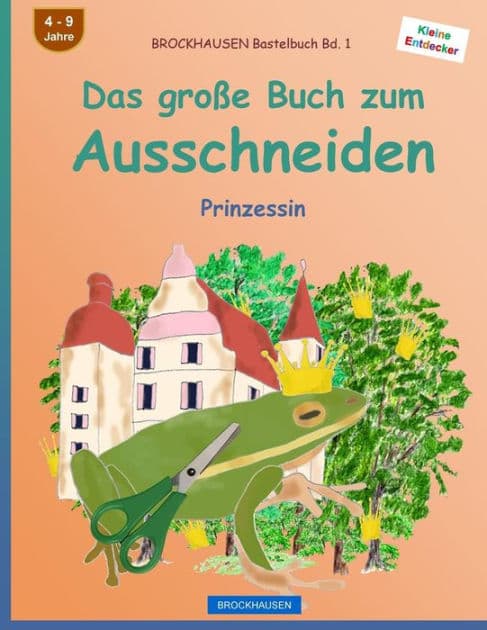 BROCKHAUSEN Bastelbuch Bd. 1 - Das groï¿½e Buch zum Ausschneiden: Prinzessin by Dortje Golldack