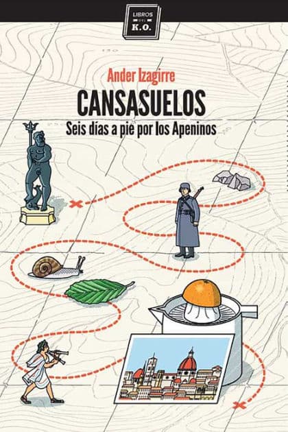 Cansasuelos: Seis días a pie por los Apeninos by Ander Izagirre