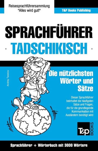 Sprachfï¿½hrer Deutsch-Tadschikisch und thematischer Wortschatz mit 3000 Wï¿½rtern by Andrey Taranov