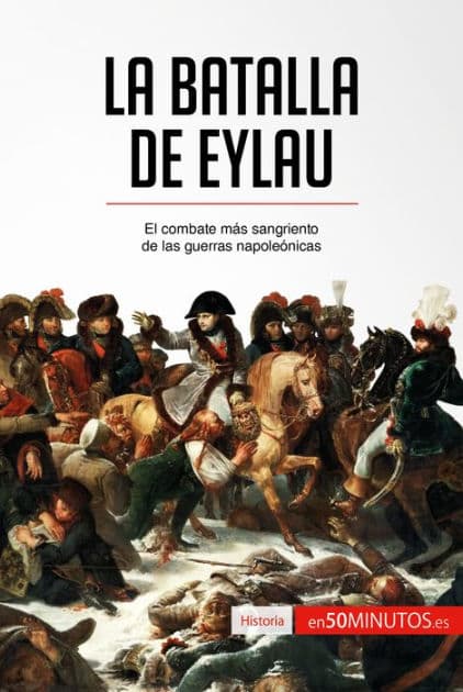 La batalla de Eylau: El combate más sangriento de las guerras napoleónicas by 50Minutos