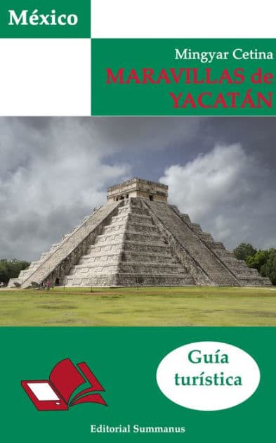 Maravillas de Yucatán: Guía turística by Mingyar Cetina