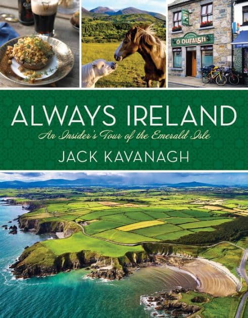 Always Ireland: An Insider's Tour of the Emerald Isle by Jack Kavanagh