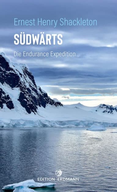Südwärts - Die Endurance Expedition: Die Endurance Expedition by Ernest Henry Shackleton