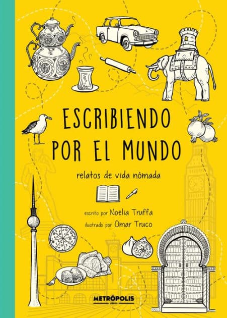 Escribiendo por el mundo: Relatos de vida nómada by Noelia Truffa