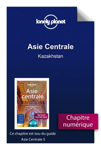 Asie centrale 5ed - Kazakhstan by Lonely planet fr