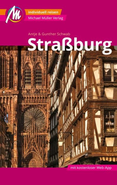 Straßburg MM-City Reiseführer Michael Müller Verlag: Individuell reisen mit vielen praktischen Tipps und Web-App mmtravel.com by Antje Schwab