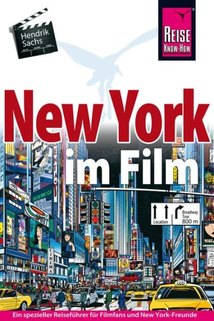New York im Film: Ein spezieller Reiseführer für alle Filmfans und New-York-Freunde by Hendrik Sachs