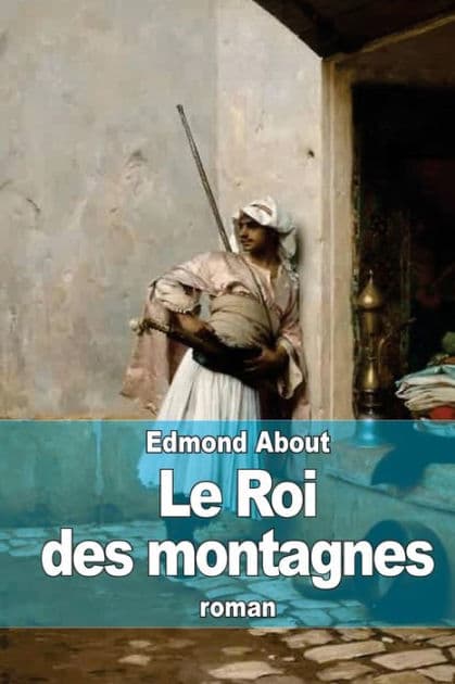 Le Roi des montagnes by Edmond About