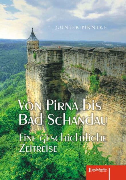 Von Pirna bis Bad Schandau: Eine geschichtliche Zeitreise by Gunter Pirntke
