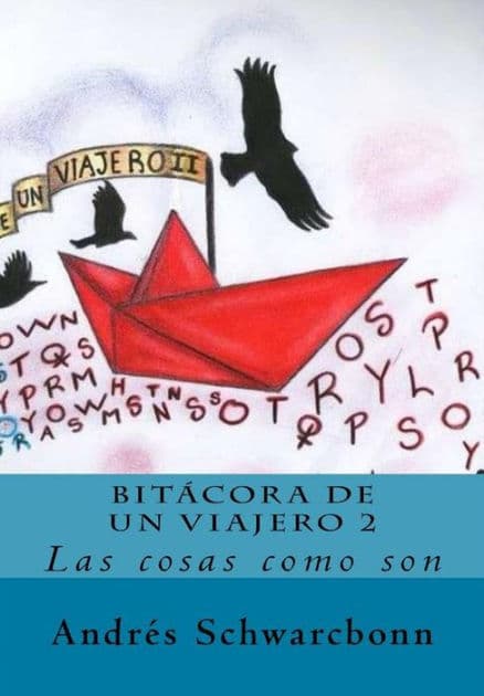 Bitácora de un Viajero 2: Las cosas como son by Andrés Schwarcbonn