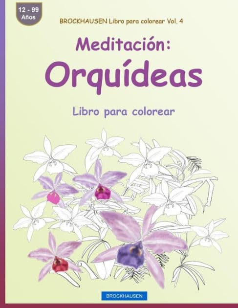 BROCKHAUSEN Libro para colorear Vol. 4 - Meditación: Orquídeas: Libro para colorear by Dortje Golldack