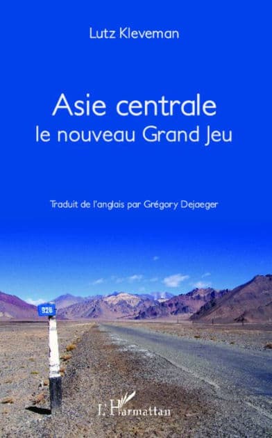 Asie Centrale Le nouveau grand jeu by Gregory Dejaeger