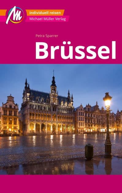 Brüssel MM-City Reiseführer Michael Müller Verlag: Individuell reisen mit vielen praktischen Tipps und Web-App mmtravel.com by Petra Sparrer