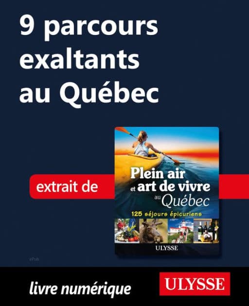 9 parcours exaltants au Québec by Thierry Ducharme