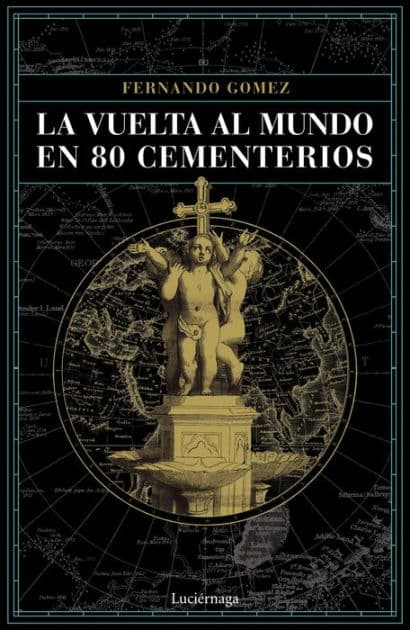 La vuelta al mundo en 80 cementerios by Fernando Gómez Hernández