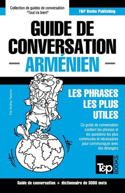 Guide de conversation - Armï¿½nien - Les phrases les plus utiles: Guide de conversation et dictionnaire de 3000 mots by Andrey Taranov