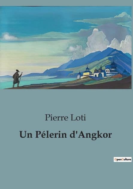 Un Pï¿½lerin d'Angkor by Pierre Loti