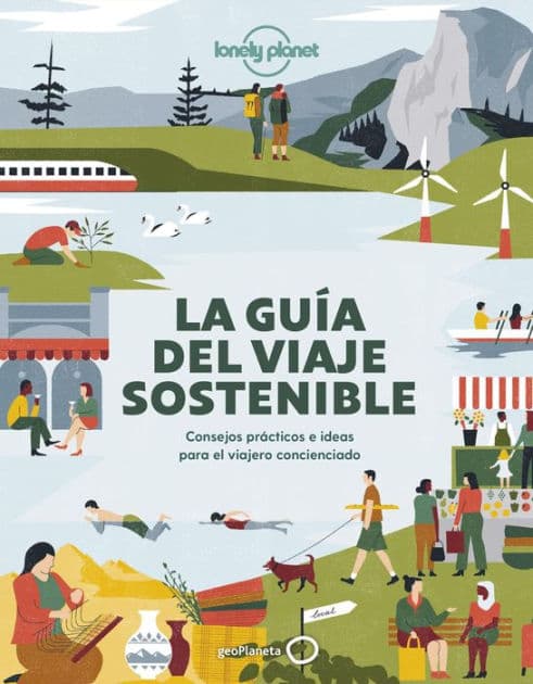 La guía del viaje sostenible: Consejos prácticos e ideas para el viajero concienciado by AA. VV.