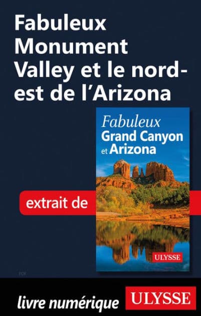 Fabuleux Monument Valley et le nord-est de l'Arizona by Ouvrage Collectif