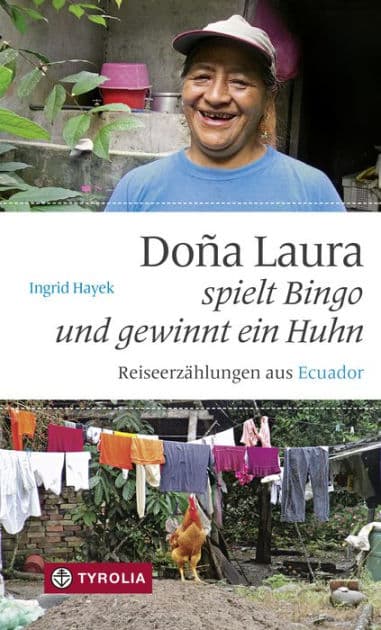 Doña Laura spielt Bingo und gewinnt ein Huhn: Reiseerzählungen aus Ecuador by Ingrid Hayek