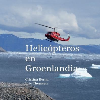 Helicópteros en Groenlandia by Cristina Berna