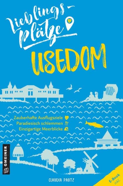 Lieblingsplätze Usedom: Aktual. Nachauflage 2022 by Claudia Pautz