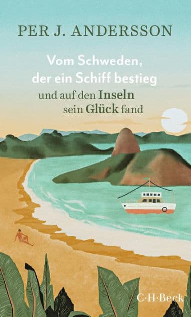 Vom Schweden, der ein Schiff bestieg und auf den Inseln sein Glück fand by Per J. Andersson