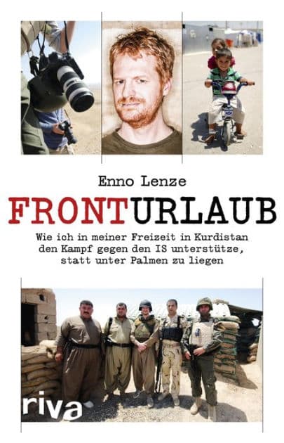 Fronturlaub: Wie ich in meiner Freizeit in Kurdistan den Kampf gegen den IS unterstütze, statt unter Palmen zu liegen by Enno Lenze