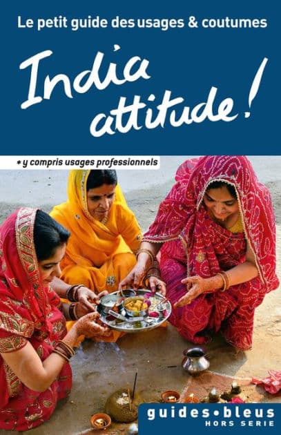 India attitude ! Le petit guide des usages et coutumes: Inde, guide, usages et coutumes by Collectif