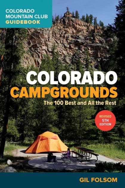 Colorado Campgrounds: The 100 Best and All the Rest by Gil Folsom