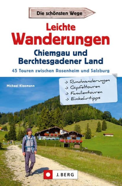 Leichte Wanderungen Chiemgau und Berchtesgadener Land: 45 Touren zwischen Rosenheim und Salzburg by Michael Kleemann