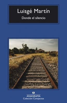 Donde el silencio by Luisgé Martín