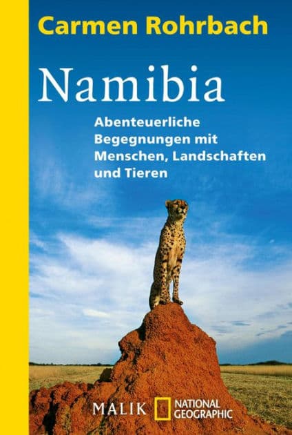 Namibia: Abenteuerliche Begegnungen mit Menschen, Landschaften und Tieren by Carmen Rohrbach