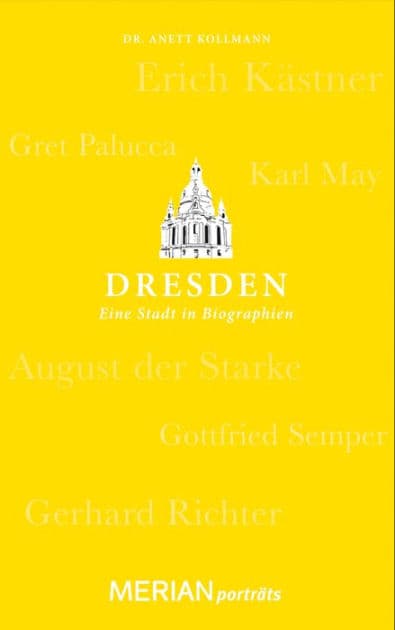 Dresden. Eine Stadt in Biographien: MERIAN porträts by Dr. Anett Kollmann