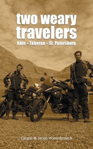Two Weary Travelers: Kï¿½ln - Teheran - St. Petersburg by Caspar Hoensbroech