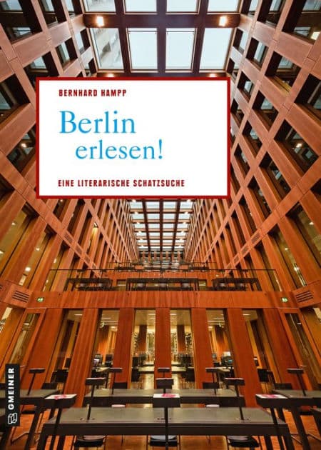 Berlin erlesen!: Eine literarische Schatzsuche by Bernhard Hampp