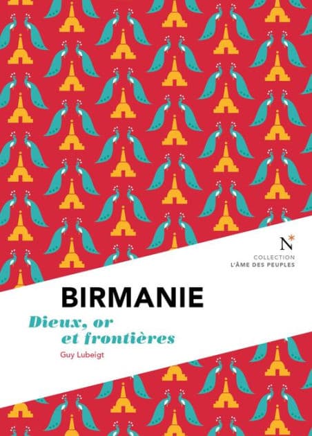 Birmanie : Dieux, or et frontières: L'Âme des Peuples by Guy Lubeigt