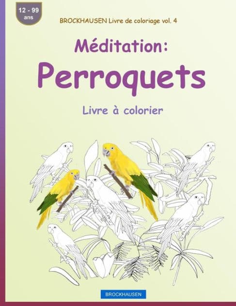 BROCKHAUSEN Livre de coloriage vol. 4 - Méditation: Perroquets: Livre à colorier by Dortje Golldack