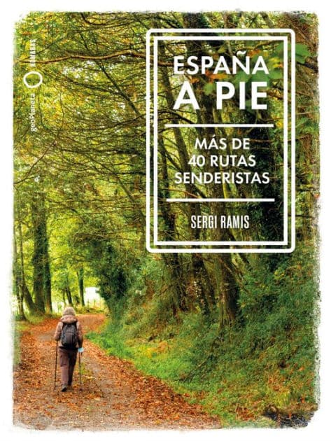 España a pie: Más de 40 Rutas senderistas by Sergi Ramis
