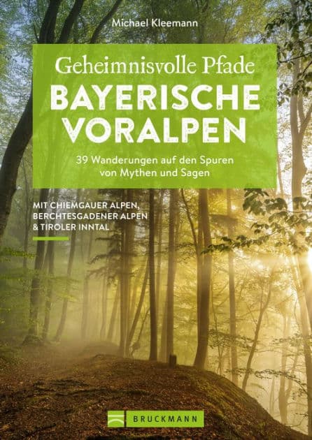 Geheimnisvolle Pfade Bayerische Voralpen: 39 Wanderungen auf den Spuren von Mythen und Sagen by Michael Kleemann