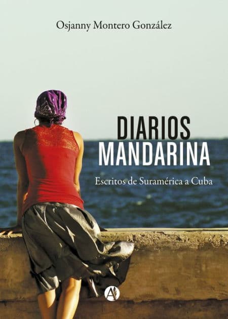 Diarios mandarina: Escritos de Suramérica a Cuba by Osjanny Montero González