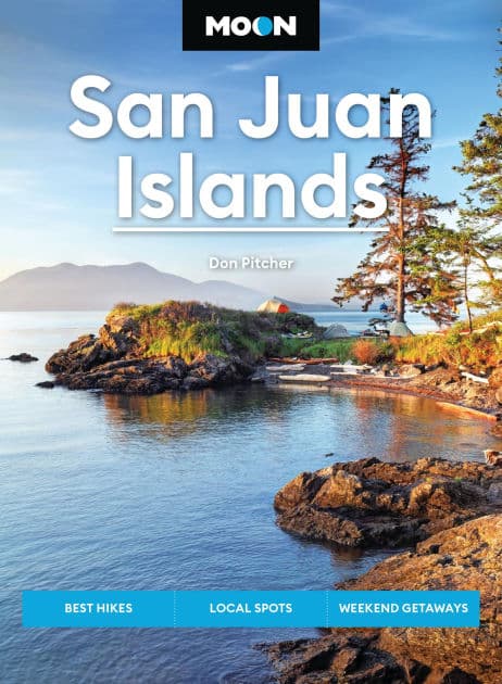 Moon San Juan Islands: Best Hikes, Local Spots, Weekend Getaways by Don Pitcher