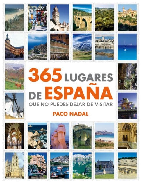 365 lugares de España que no puedes dejar de visitar by Paco Nadal