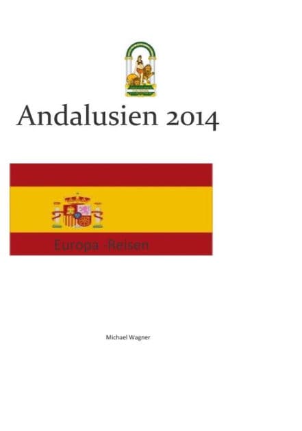 Europa - Reisen: Andalusien 2014 by Michael Wagner