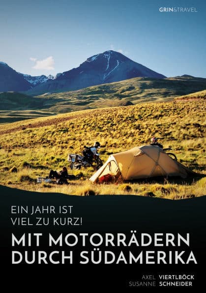 Ein Jahr ist viel zu kurz! Mit Motorrädern durch Südamerika by Axel Viertlböck