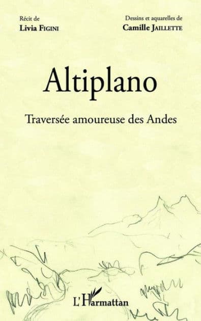 Altiplano: Traversée amoureuse des Andes by Livia Figini