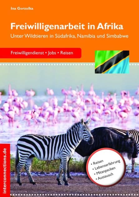 Freiwilligenarbeit in Afrika: Unter Wildtieren in Südafrika, Namibia und Simbabwe by Ina Gorzolka