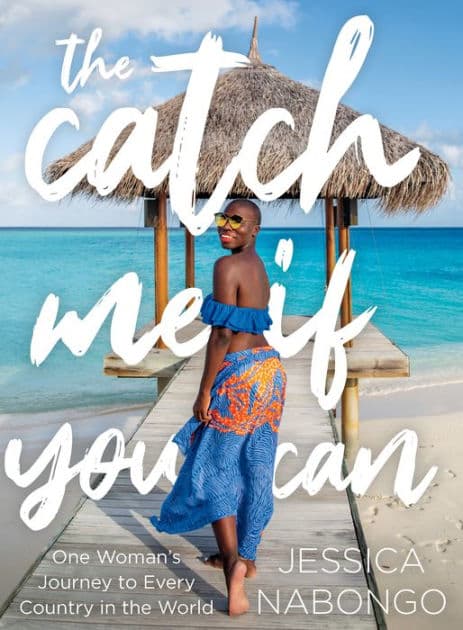 The Catch Me If You Can: One Woman's Journey to Every Country in the World by Jessica Nabongo